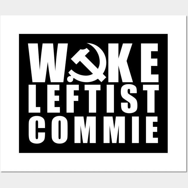 Woke Leftist Commie (in white) Wall Art by NickiPostsStuff